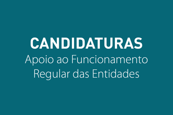 Candidaturas - Apoio ao Funcionamento Regular das Entidades
