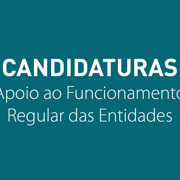 Candidaturas - Apoio ao Funcionamento Regular das Entidades