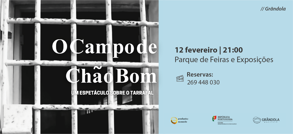 Grândola apresenta “O Campo de Chão Bom” - espetáculo multidisciplinar sobre o Tarrafal que reúne...